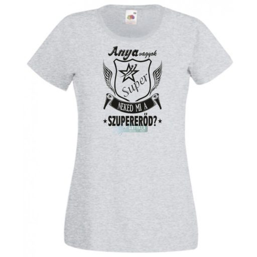 Anya vagyok mi a te szuper erőd női rövid ujjú póló