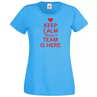 Keep Calm Bride's Team női rövid ujjú póló