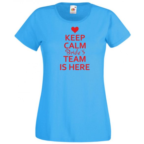 Keep Calm Bride's Team női rövid ujjú póló