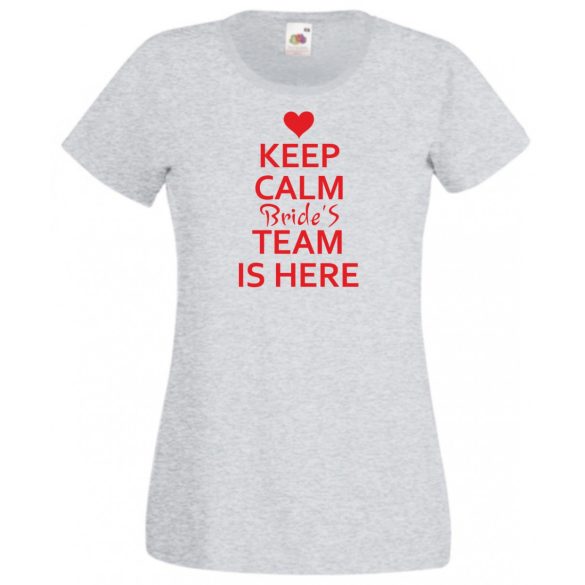 Keep Calm Bride's Team női rövid ujjú póló