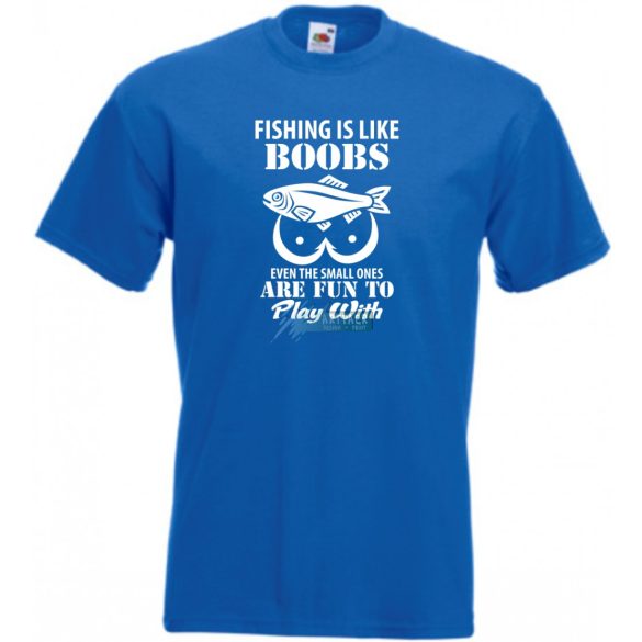 Humor - A horgászás olyan, mint a mellek ... férfi rövid ujjú póló