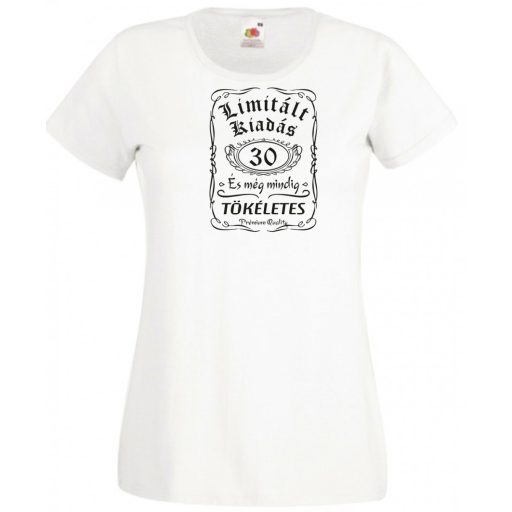 Limitált Kiadás - 30 éves - Tökéletes női rövid ujjú póló