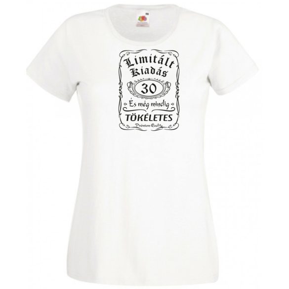 Limitált Kiadás - 30 éves - Tökéletes női rövid ujjú póló