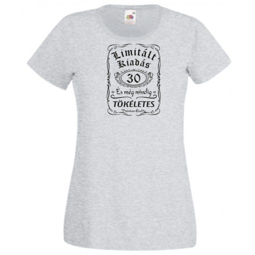 Limitált Kiadás - 30 éves - Tökéletes női rövid ujjú póló