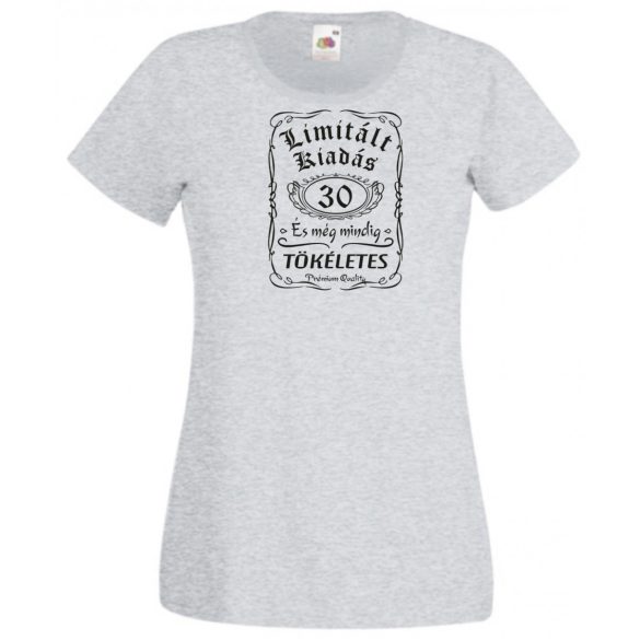 Limitált Kiadás - 30 éves - Tökéletes női rövid ujjú póló