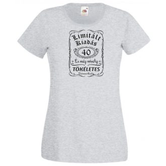   Limitált Kiadás - 40 éves - Tökéletes női rövid ujjú póló