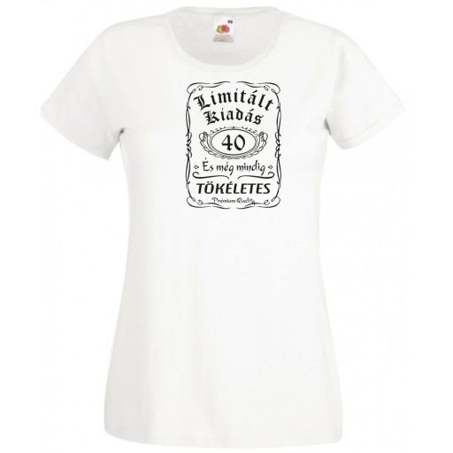 Limitált Kiadás - 40 éves - Tökéletes női rövid ujjú póló