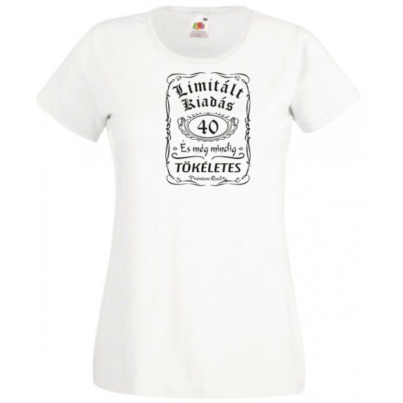 Limitált Kiadás - 40 éves - Tökéletes női rövid ujjú póló