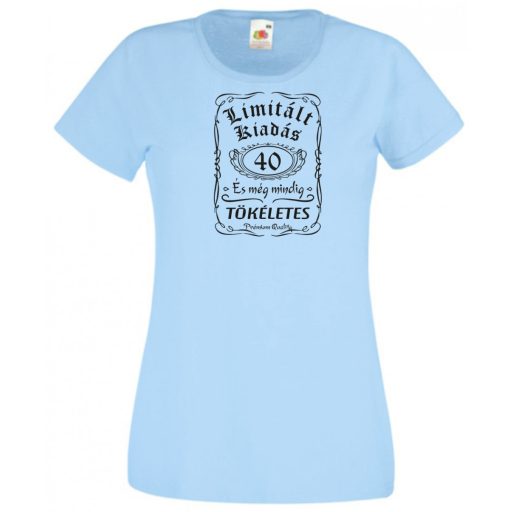 Limitált Kiadás - 40 éves - Tökéletes női rövid ujjú póló