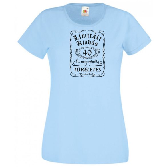 Limitált Kiadás - 40 éves - Tökéletes női rövid ujjú póló