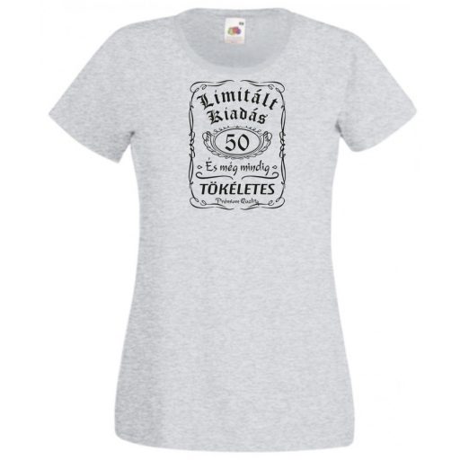 Limitált Kiadás - 50 éves - Tökéletes női rövid ujjú póló