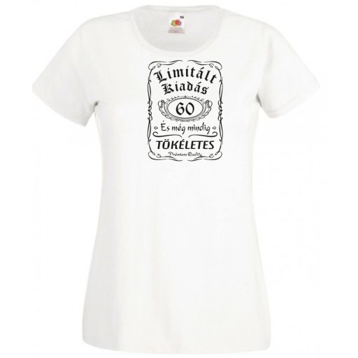 Limitált Kiadás - 60 éves - Tökéletes női rövid ujjú póló
