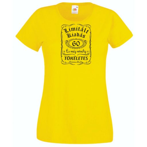 Limitált Kiadás - 60 éves - Tökéletes női rövid ujjú póló