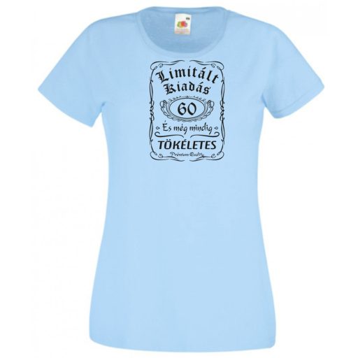 Limitált Kiadás - 60 éves - Tökéletes női rövid ujjú póló