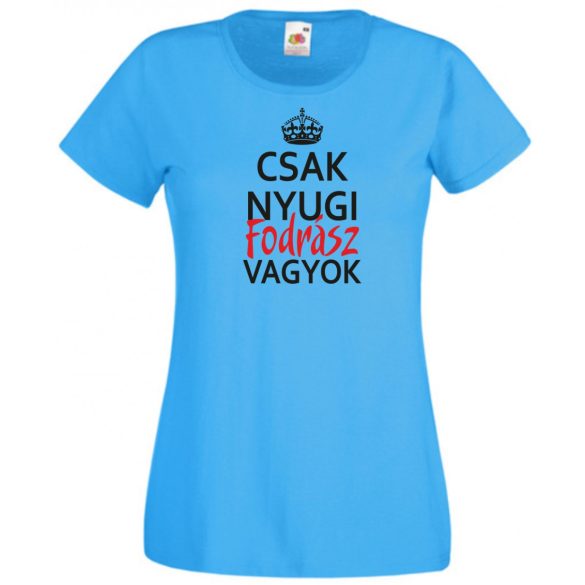 Csak nyugi Fodrász vagyok női rövid ujjú póló