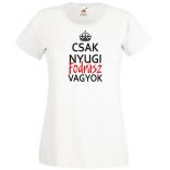 Csak nyugi Fodrász vagyok női rövid ujjú póló