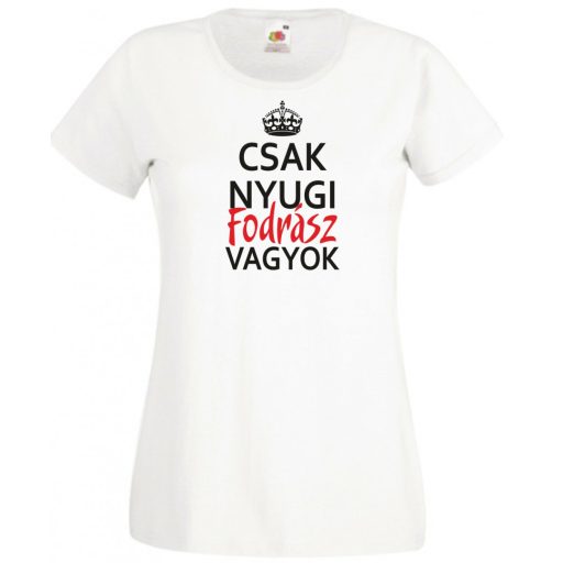 Csak nyugi Fodrász vagyok női rövid ujjú póló