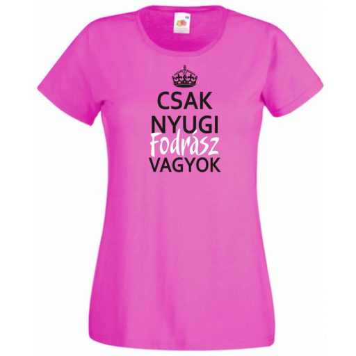 Csak nyugi Fodrász vagyok női rövid ujjú póló