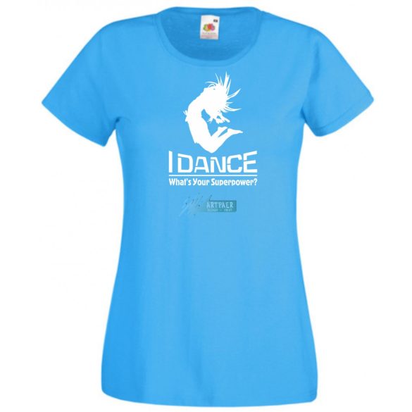 I Dance, What's Your Superpower? női rövid ujjú póló