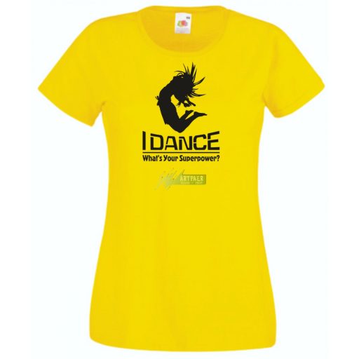 I Dance, What's Your Superpower? női rövid ujjú póló