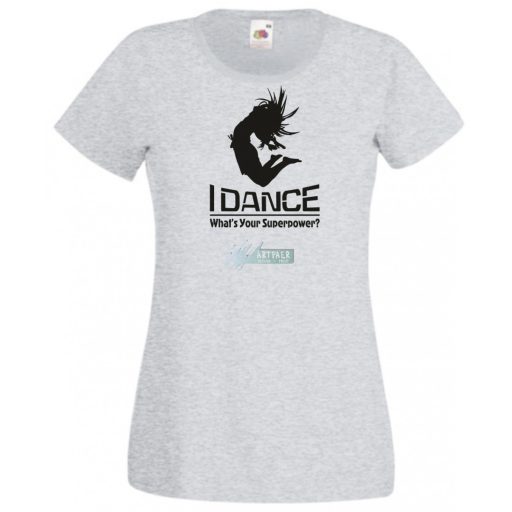 I Dance, What's Your Superpower? női rövid ujjú póló