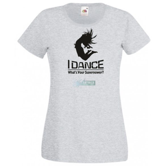 I Dance, What's Your Superpower? női rövid ujjú póló
