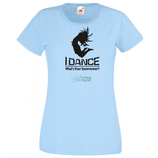 I Dance, What's Your Superpower? női rövid ujjú póló