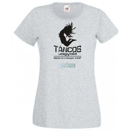 Táncos vagyok! Neked mi a szuper erőd? női rövid ujjú póló