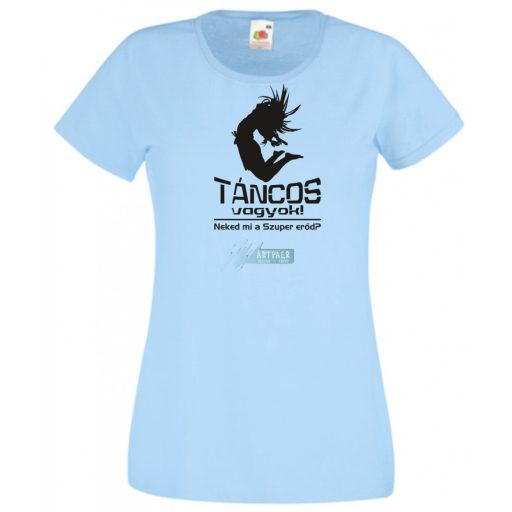 Táncos vagyok! Neked mi a szuper erőd? női rövid ujjú póló