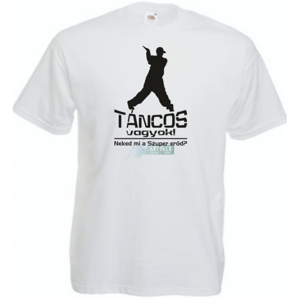 Táncos vagyok! Neked mi a szuper erőd? férfi rövid ujjú póló