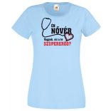 Én Nővér vagyok, és mi a te szuper erőd? női rövid ujjú póló