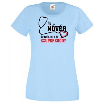   Én Nővér vagyok, és mi a te szuper erőd? női rövid ujjú póló