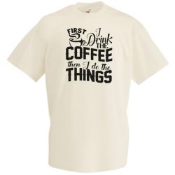   Először kávét iszom majd dolgozom férfi rövid ujjú póló