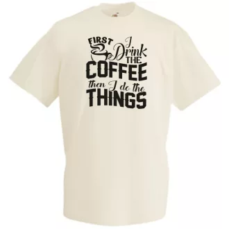   Először kávét iszom majd dolgozom férfi rövid ujjú póló