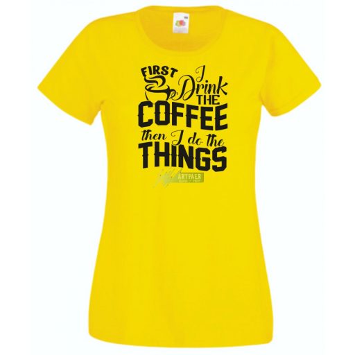 Először kávét iszom majd dolgozom női rövid ujjú póló