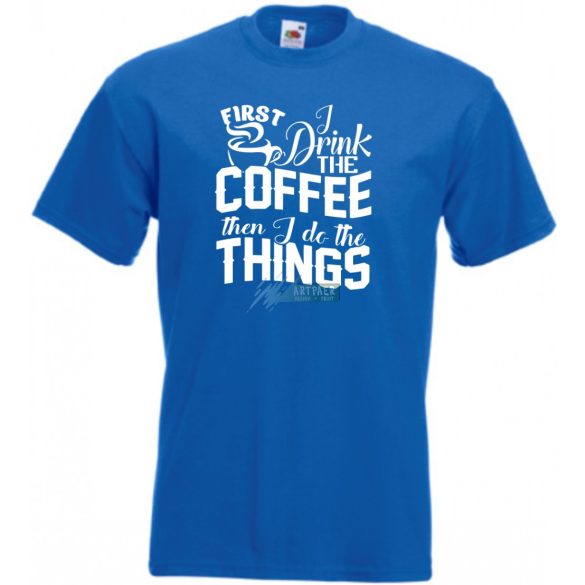 Először kávét iszom majd dolgozom férfi rövid ujjú póló