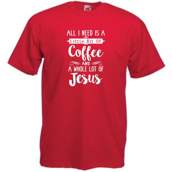 Egy kávéra és sok Jézusra van szükségem férfi rövid ujjú póló
