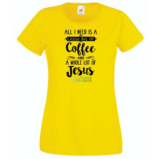 Egy kávéra és sok Jézusra van szükségem női rövid ujjú póló