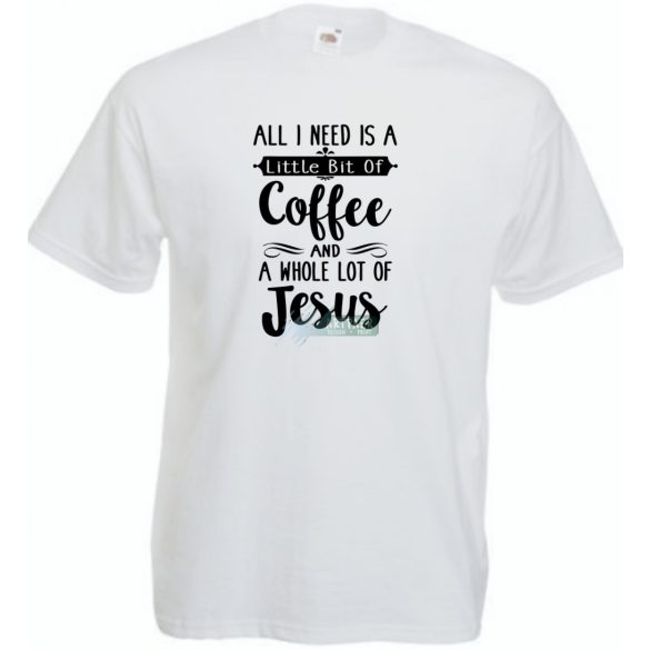 Egy kávéra és sok Jézusra van szükségem férfi rövid ujjú póló