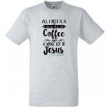 Egy kávéra és sok Jézusra van szükségem férfi rövid ujjú póló