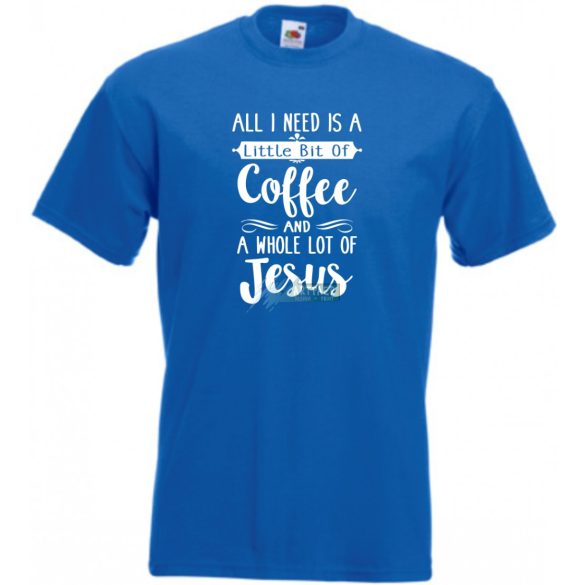 Egy kávéra és sok Jézusra van szükségem férfi rövid ujjú póló