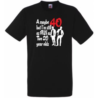   40 éves de még mindig olyan vicces mint  két 20 éves férfi rövid ujjú póló