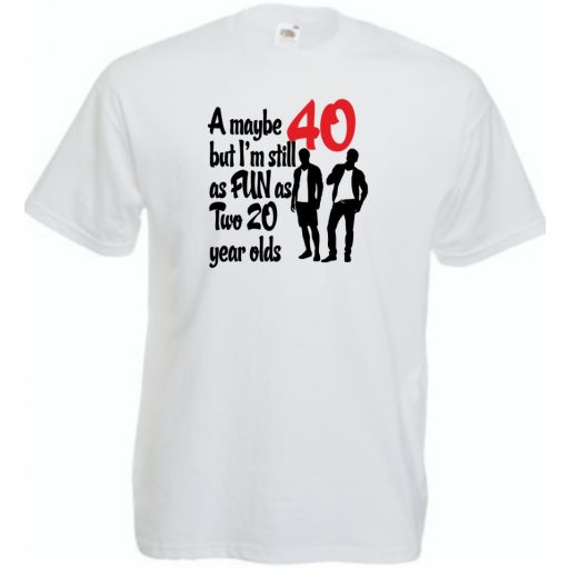40 éves de még mindig olyan vicces mint  két 20 éves férfi rövid ujjú póló