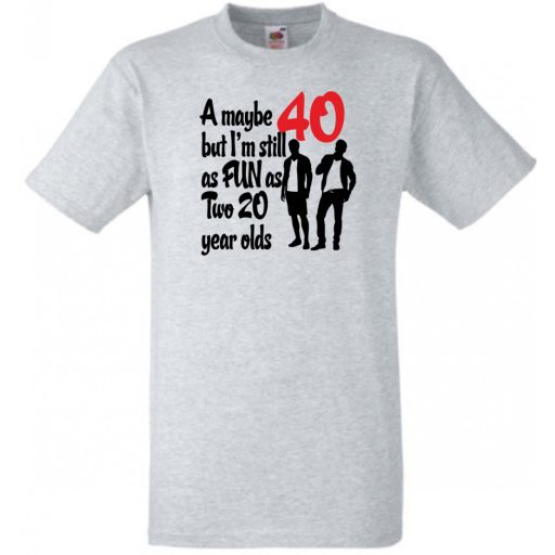 40 éves de még mindig olyan vicces mint  két 20 éves férfi rövid ujjú póló
