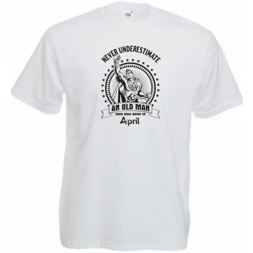 Old Man - Soha ne becsüljük alá - Április - angol férfi rövid ujjú póló