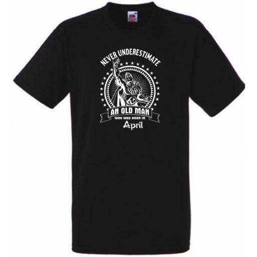 Old Man - Soha ne becsüljük alá - Április - angol férfi rövid ujjú póló