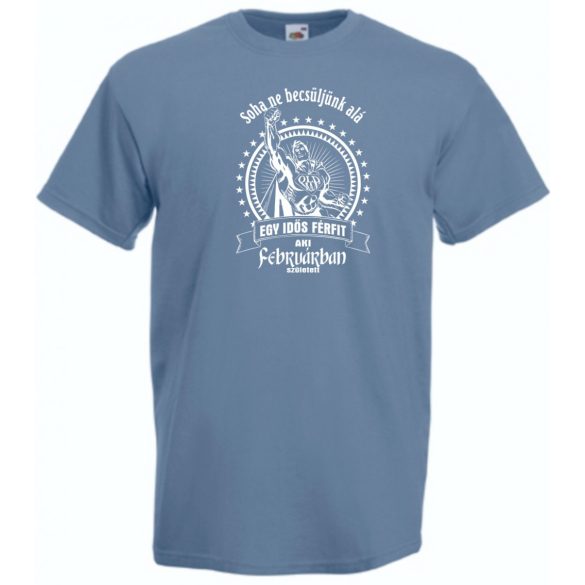 Old Man - Soha ne becsüljük alá - Február férfi rövid ujjú póló