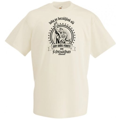 Old Man - Soha ne becsüljük alá - Február férfi rövid ujjú póló