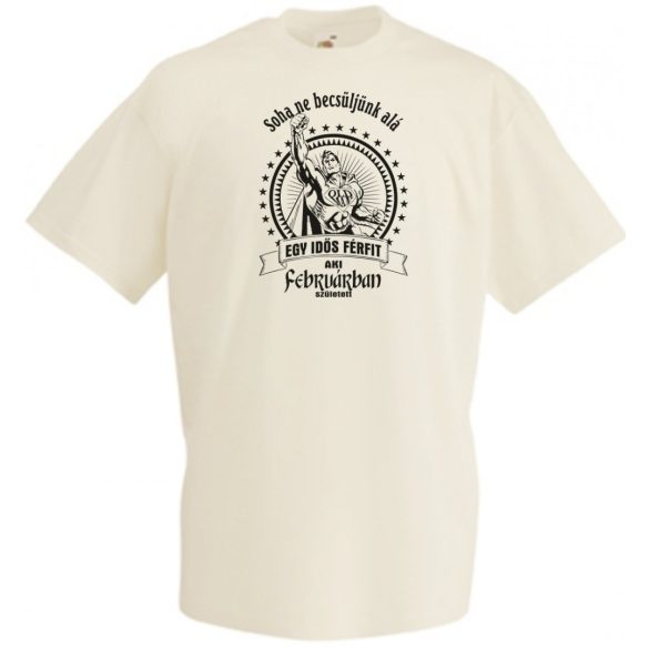 Old Man - Soha ne becsüljük alá - Február férfi rövid ujjú póló