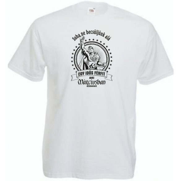 Old Man - Soha ne becsüljük alá - Március férfi rövid ujjú póló